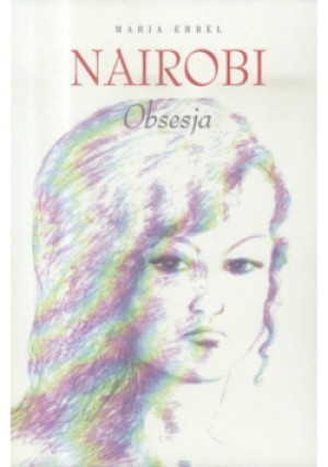 Nairobi. Obsesja - Maria Erbel - książka  wyd. 2018