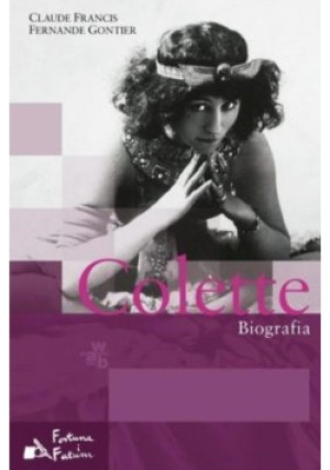 Colette - Claude Francis, Fernande Gontier - książka historyczna wyd. 2014