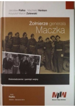 Żołnierze generała Maczka - Jarosław Pałka, Krzysztof Marcin Zalewski, Machteld Venken - książka  wyd. 2013
