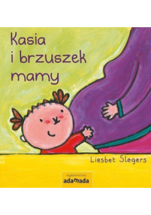Kasia i brzuszek mamy - Slegers Liesbet - książka  wyd. 2017