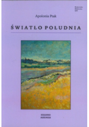 Światło południa - Apolonia Ptak - książka  wyd. 2013