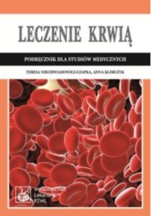 Leczenie krwią - Anna Klimczyk, Teresa Niechwiadowicz-Czapka - książka  wyd. 2011