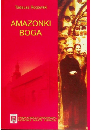 Amazonki Boga - Tadeusz Rogowski - książka  wyd. 2010