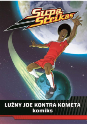 Supa Strikas - Lużny Joe kontra kometa - książka  wyd. 2017