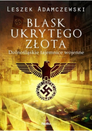 Blask ukrytego złota - Leszek Adamczewski - książka historyczna wyd. 2021