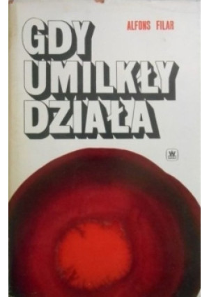 Gdy umilkły działa - Alfons Filar - książka  wyd. 1972