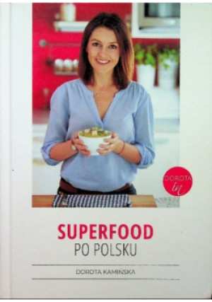 Superfood po polsku - Dorota Kamińska - książka  wyd. 2016