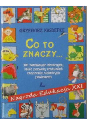 Co to znaczy - Grzegorz Kasdepke - książka  wyd. 2015