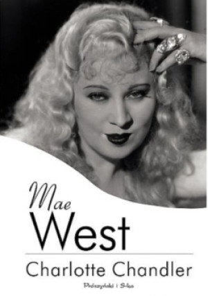 Mae West - Charlotte Chandler - książka  wyd. 2013