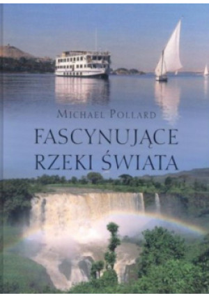 Fascynujące rzeki świata - Michael Pollard - książka  wyd. 2004