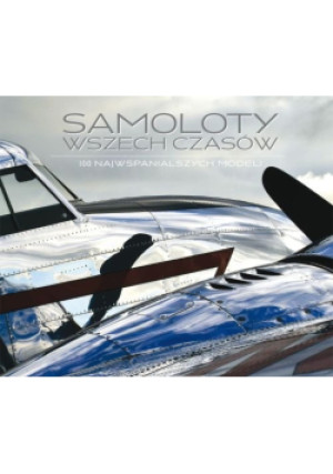 Samoloty wszechczasów - Mark Phelps - książka  wyd. 2014