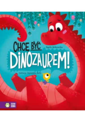 Chcę być dinozaurem! - Agata Widzowska - książka  wyd. 2024