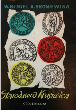 Starodawna Kruszwica - Witold Hensel - książka historyczna wyd. 1961