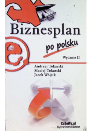 Biznesplan po polsku - Jacek Wójcik, Andrzej Tokarski, Maciej Tokarski - książka  wyd. 2010