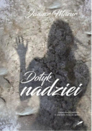 Dotyk nadziei - Janusz Mazur - książka  wyd. 2019