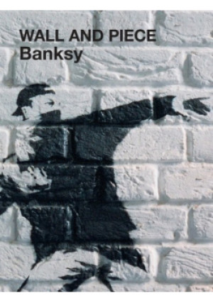Wall and Piece - Banksy - książka  wyd. 2006