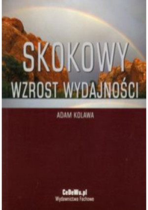 Skokowy wzrost wydajności - Adam Kolawa - książka  wyd. 2010
