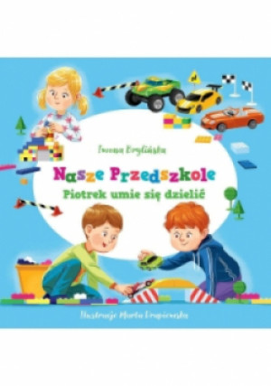 Nasze przedszkole Piotrek umie się dzielić - Iwona Brylińska - książka  wyd. 2016
