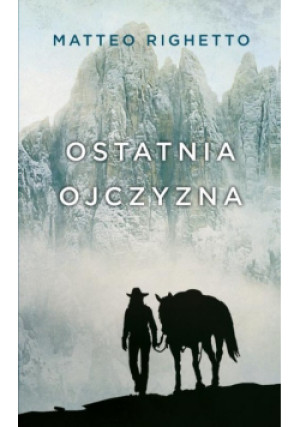 Ostatnia ojczyzna - Matteo Righetto - książka historyczna wyd. 2021