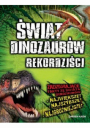 Świat dinozaurów Rekordziści - Darren Naish - książka  wyd. 2016