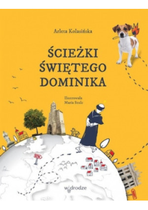 Ścieżki Świętego Dominika - Arleta Kolasińska - książka  wyd. 2016