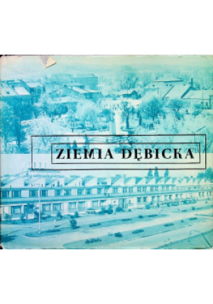 Ziemia Dębicka - Praca Zbiorowa - książka historyczna wyd. 1969