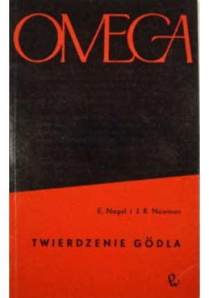 Omega Twierdzenie Godla - E. Nagel, J. R. Newman - książka  wyd. 1966