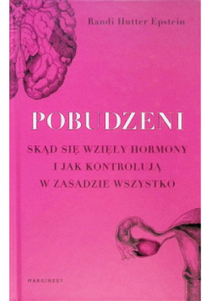 Pobudzeni - Randi Hutter Epstein - książka reportaż wyd. 2019