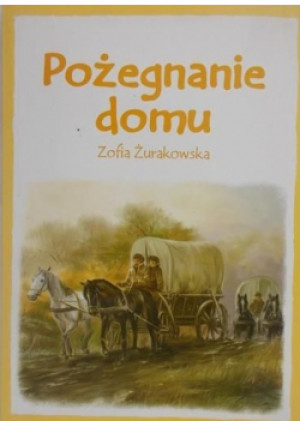 Pożegnanie domu - Zofia Żurakowska - książka historyczna wyd. 2003