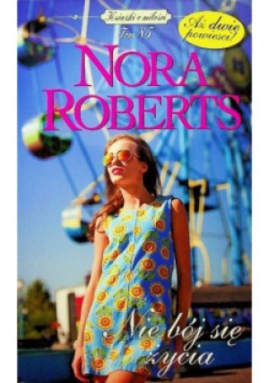 Nie bój się życia - Nora Roberts - książka  wyd. 2012