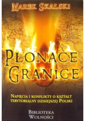 Płonące granice - Marek Skalski - książka historyczna wyd. 2013