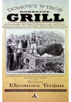 Domowy wyrób  Grill - Eleonora Trojan - książka  wyd. 2009