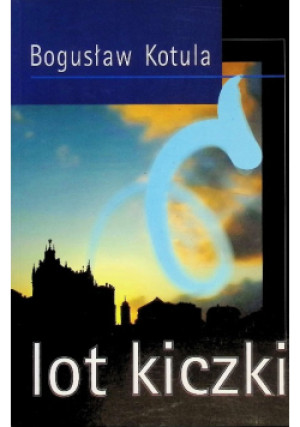 Lot kiczki - Bogusław Kotula - książka  wyd. 2002