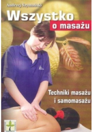 Wszystko o masażu - Andrzej Szymański - książka  wyd. 2005