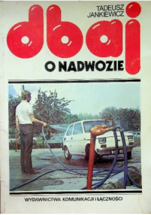Dbaj o nadwozie - Tadeusz Jankiewicz - książka  wyd. 1990