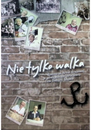 Nie tylko walka - Grzegorz Kowal - książka historyczna wyd. 2010