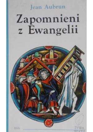 Zapomnieni z Ewangelii - Jean Aubrun - książka  wyd. 2000