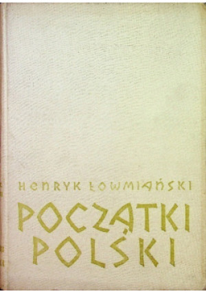 Początki Polski Tom II - Henryk Łowmiański - książka historyczna wyd. 1964