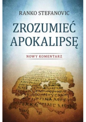 Zrozumieć Apokalipsę - Stefanovic Ranko - książka  wyd. 2016
