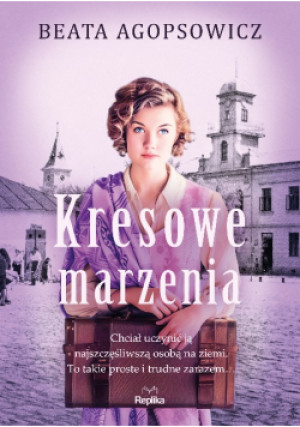 Kresowe marzenia - Beata Agopsowicz - książka  wyd. 2025