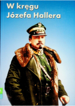 W kręgu Józefa Hallera - Leszek Celej - książka  wyd. 2010