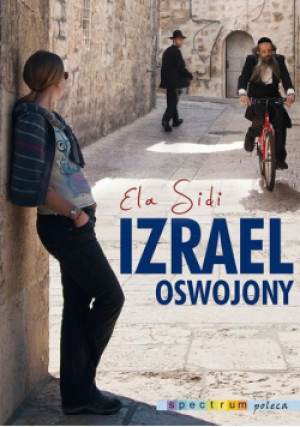 Izrael oswojony - Elżbieta Sidi - książka  wyd. 2014