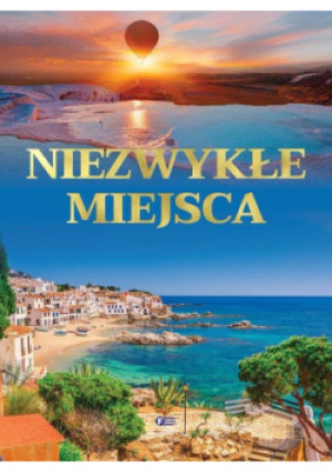 Niezwykłe miejsca - książka  wyd. 2025