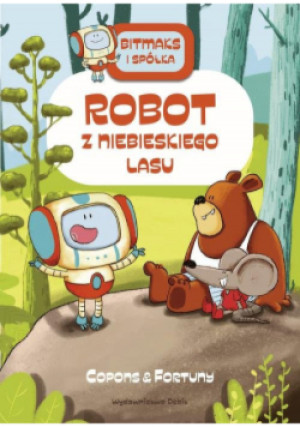 Bitmaks i spółka. Robot z Niebieskiego Lasu - Jaume Copons - książka  wyd. 2021