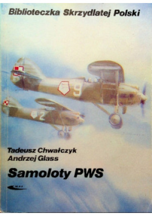 Samoloty PWS - Andrzej Glass, Tadeusz Chwałczyk - książka  wyd. 1990