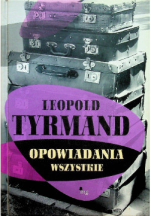 Opowiadania wszystkie - Leopold Tyrmand - książka  wyd. 2012
