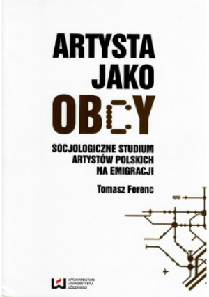Artysta jako obcy - Tomasz Ferenc - książka  wyd. 2012