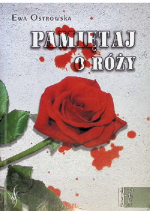 Pamiętaj o róży - Ewa Ostrowska - książka  wyd. 2008