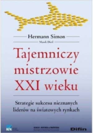 Tajemniczy Mistrzowie XXI wieku - Hermann Simon, Marek Dietl - książka historyczna wyd. 2009
