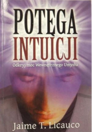 Potęga intuicji - Jaime T. Licauco - książka  wyd. 2009